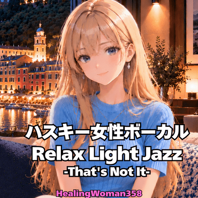 Husky Female Vocal Relax Light Jazz -Tha's Not It-