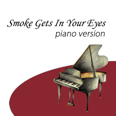 Smoke Gets In Your Eyes