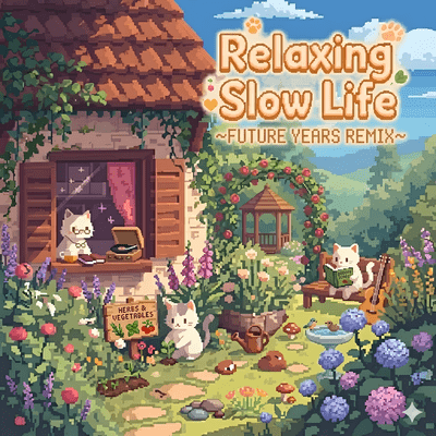Relaxing Slow Life (FUTURE YEARS REMIX)