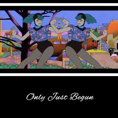 Only Just Begun