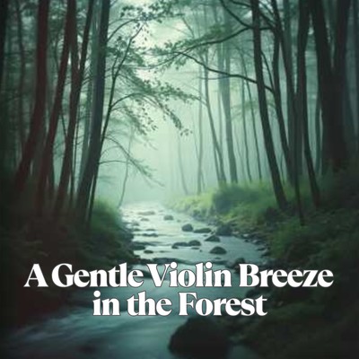 A Gentle Violin Breeze in the Forest
