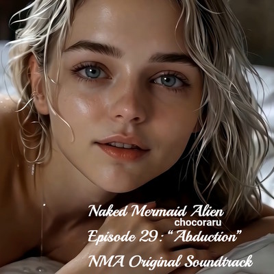 Naked Mermaid Alien Episode 29: "Abduction" NMA Original Soundtrack