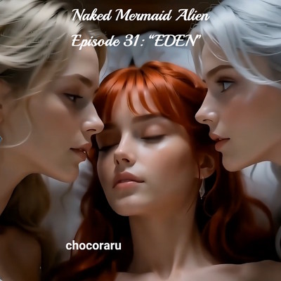 Naked Mermaid Alien Episode 31: "EDEN" (NMA Original Soundtrack)