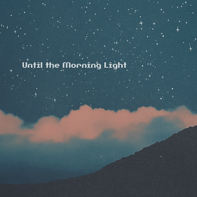 Until the Morning Light