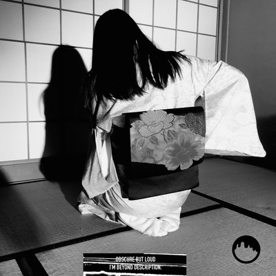 Obscure But Loud, I'm Beyond Description