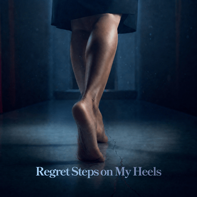 Regret Steps on My Heels
