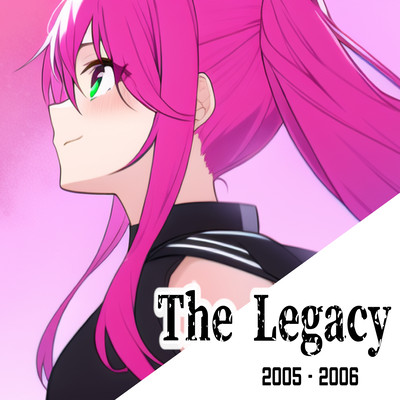 The Legacy 2005 - 2006