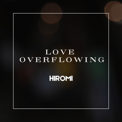 Love Overflowing