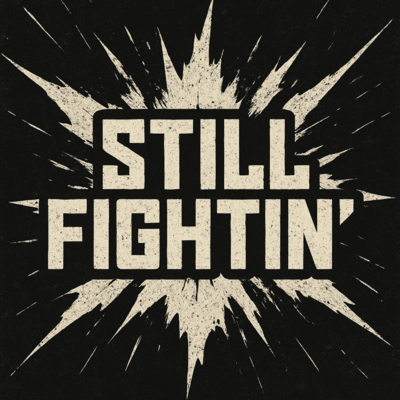 STILL FIGHTIN'
