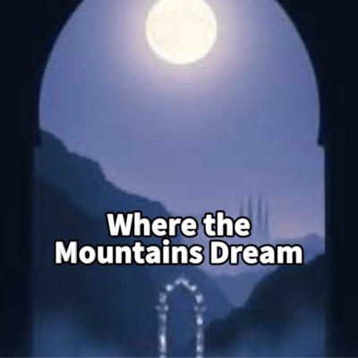 Where the Mountains Dream