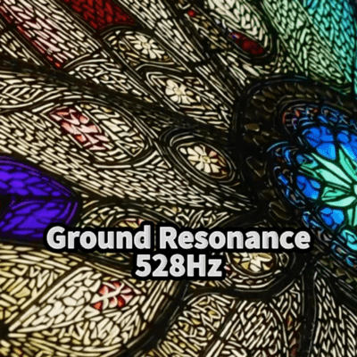 Ground Resonance 528Hz