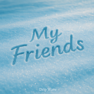 My Friends (feat. Kaneko & attaboy)