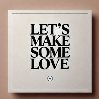 Let's make some love