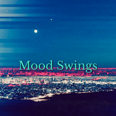 Mood Swings