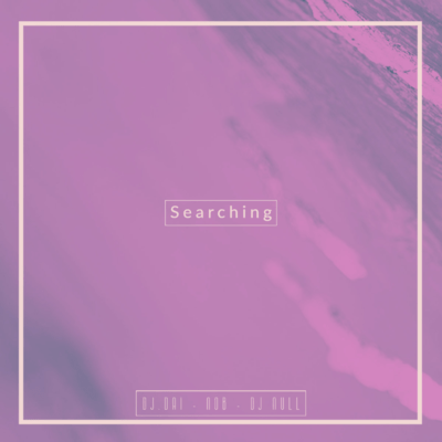 Searching (feat. NoB & DJ null)