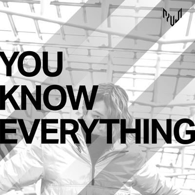 YOU KNOW EVERYTHING