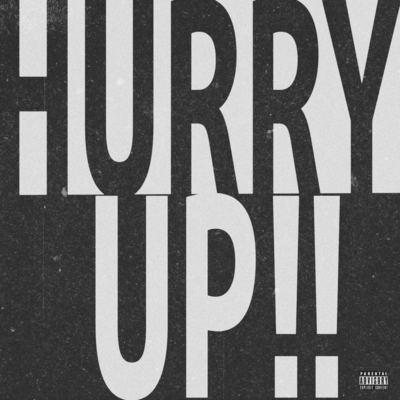 Hurry up Hurry up