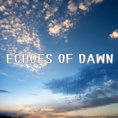 Echoes of Dawn
