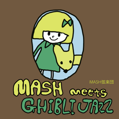 MASH meets GHIBLI JAZZ