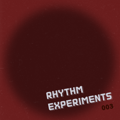 Rhythm Experiments 003