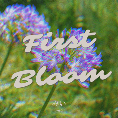 First Bloom