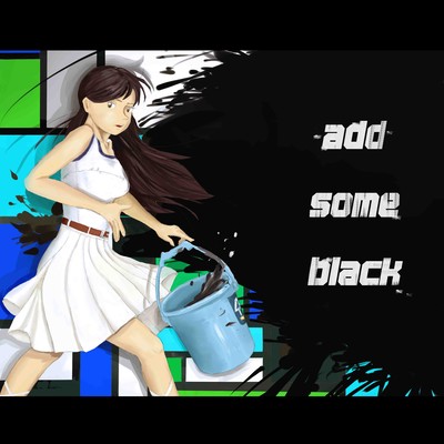 ADD SOME BLACK