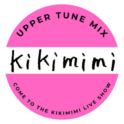 KIKIMIMI UPPER TUNE MIX