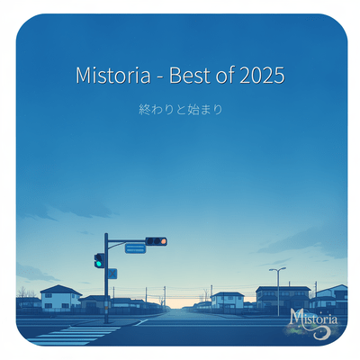 Mistoria - Best of 2025 Endings and Beginnings