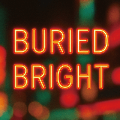 Buried Bright