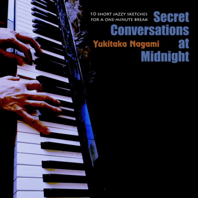 Secret Conversations at Midnight - 10 short jazzy sketches for a one-minute break
