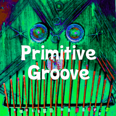 Primitive Groove - 10 short sketches for a one -minute tribal trip -