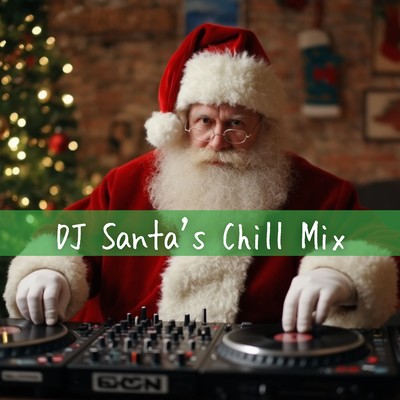 DJ SANTA'S Christmas Chill Mix