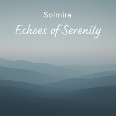 Echoes of Serenity (feat. SOMARI SOUND)