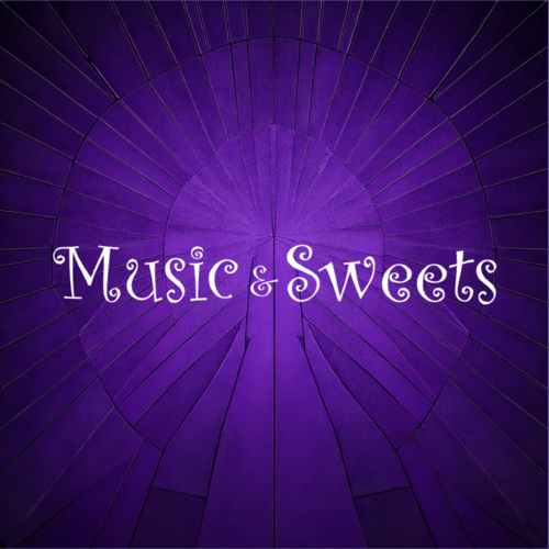 Music & Sweets