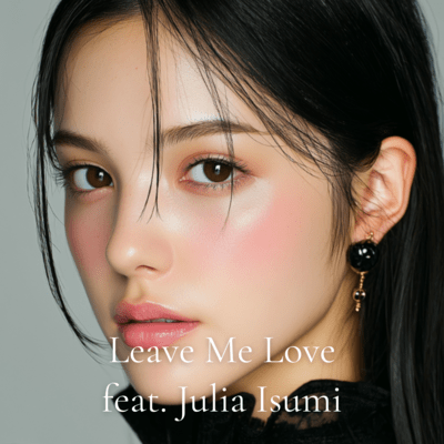 Leave Me Love - Julia Edit