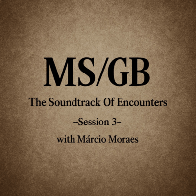 THE SOUNDTRACK OF ENCOUNTERS -Session 3-