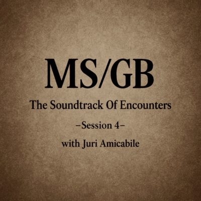 THE SOUNDTRACK OF ENCOUNTERS -Session 4-