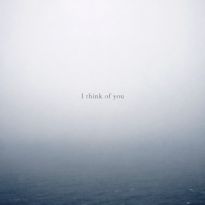 I think of you