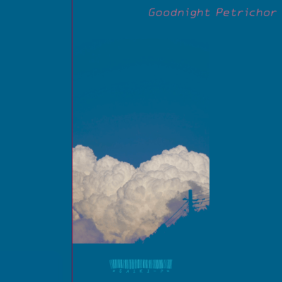 Goodnight Petrichor
