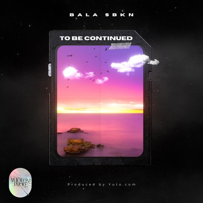 To Be Continued