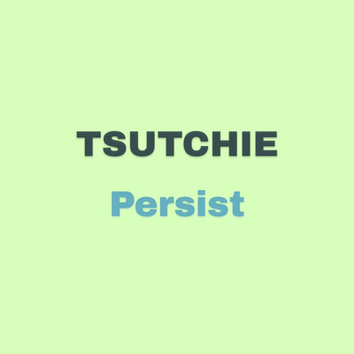 Persist