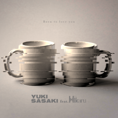 Born to love you (feat. Hikaru)