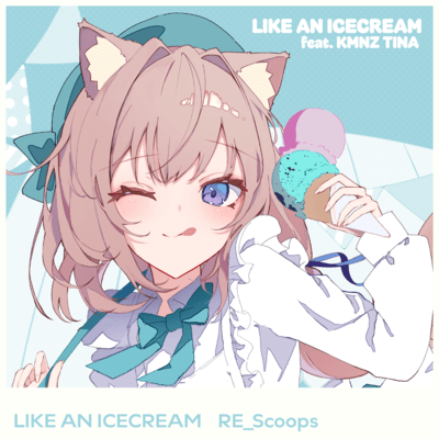 LIKE AN ICECREAM (RE_Scoops)