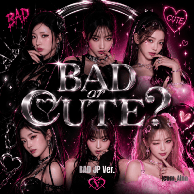 Bad or Cute? (BAD JP Ver.)