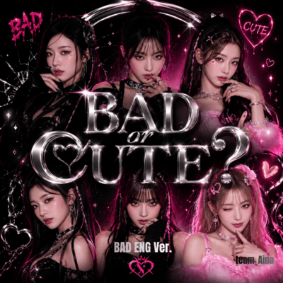 Bad or Cute? (BAD ENG Ver.)
