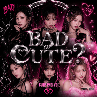 Bad or Cute? (CUTE ENG Ver.)