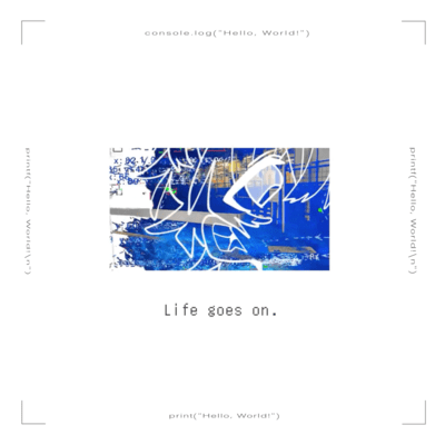 Life goes on