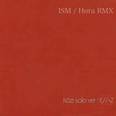 ISM / Hora RMX (Remix)