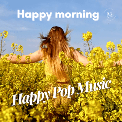 Happy Morning / Uplifting Pop Playlist for a Positive Start / Work / Study BGM