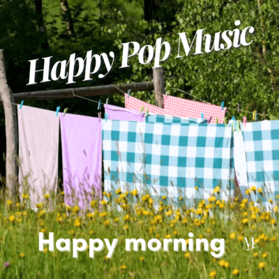 Happy Morning / Feel-Good Pop Songs to Start Your Day Right